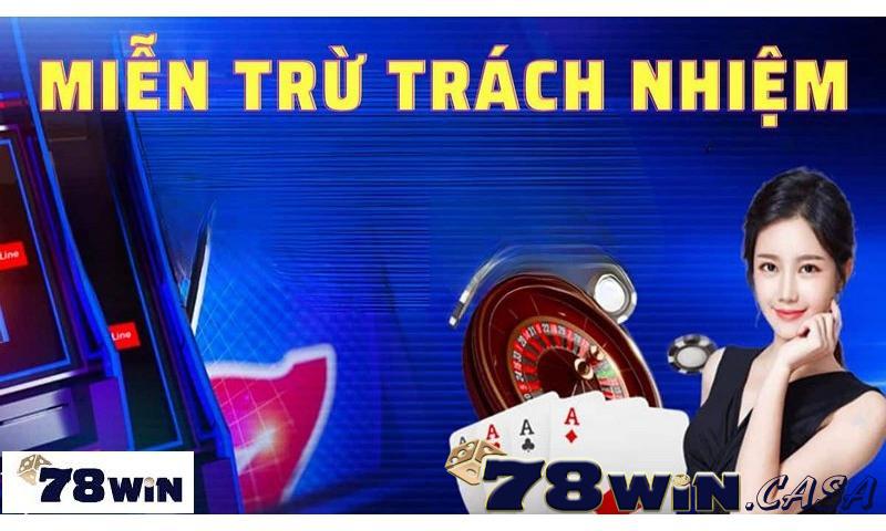 Chính sách miễn trừ trách nhiệm nhà cái 78win.