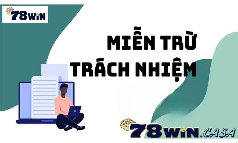 Quy định miễn trừ trách nhiệm cho thành viên 78win.
