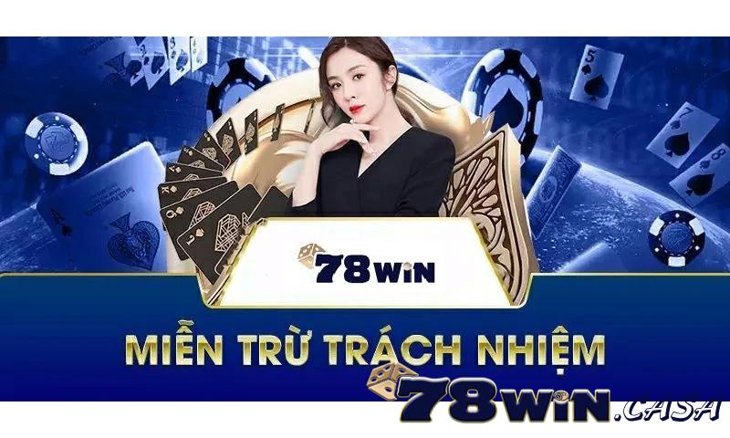 Thành viên 78win không được miễn trừ trách nhiệm trong trường hợp nào?