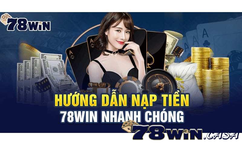 Hướng dẫn nạp tiền 78win chuẩn nhất hiện nay